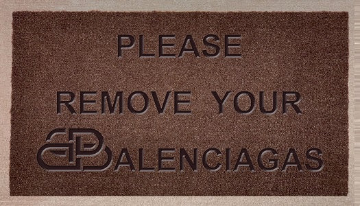 Please Remove Your Balenciagas