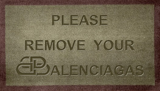 Please Remove Your Balenciagas