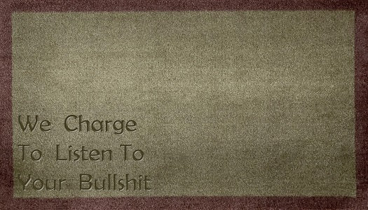 We Charge To Listen To Your Bullshit