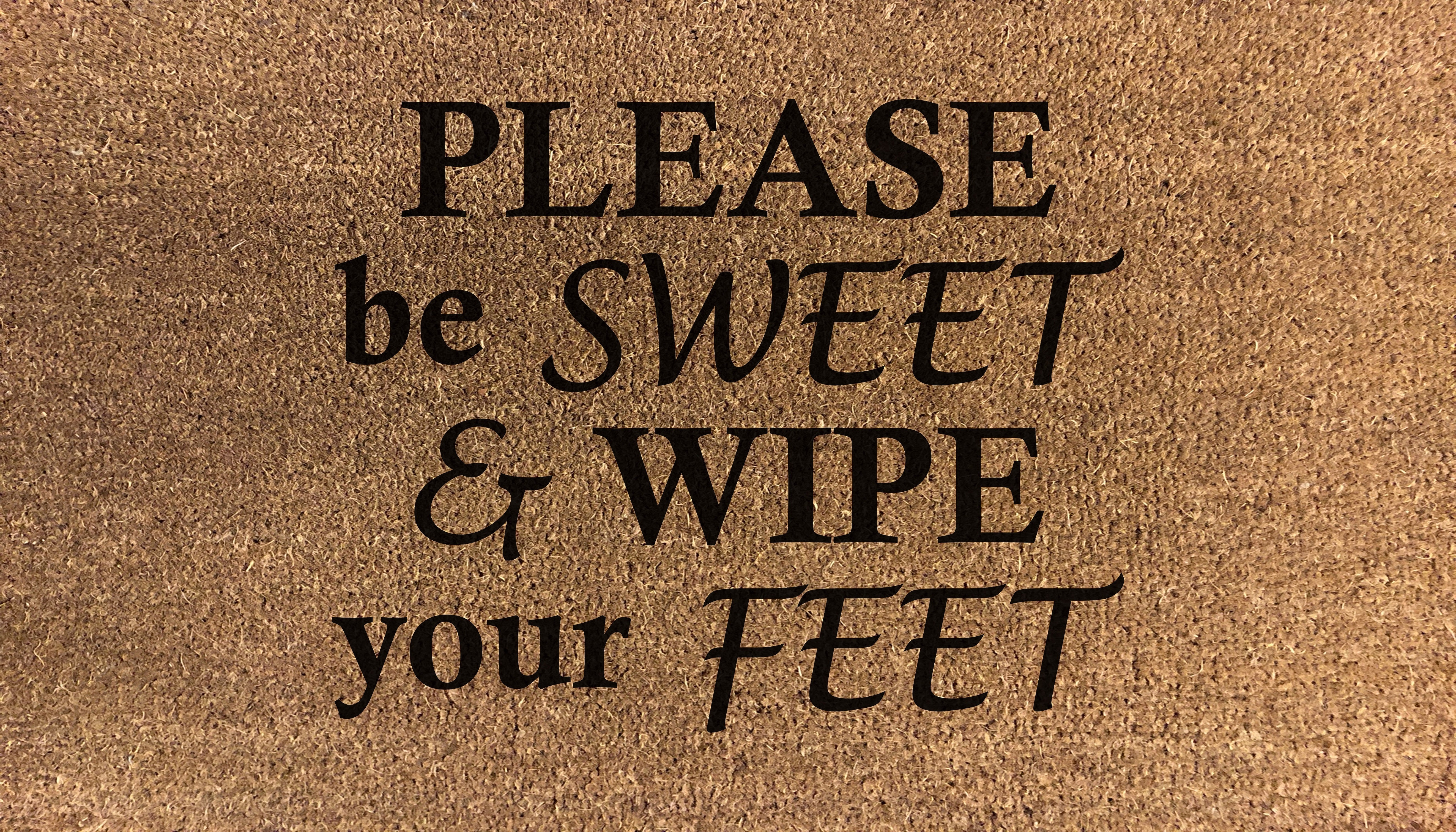 Please Be Sweet & Wipe Your Feet