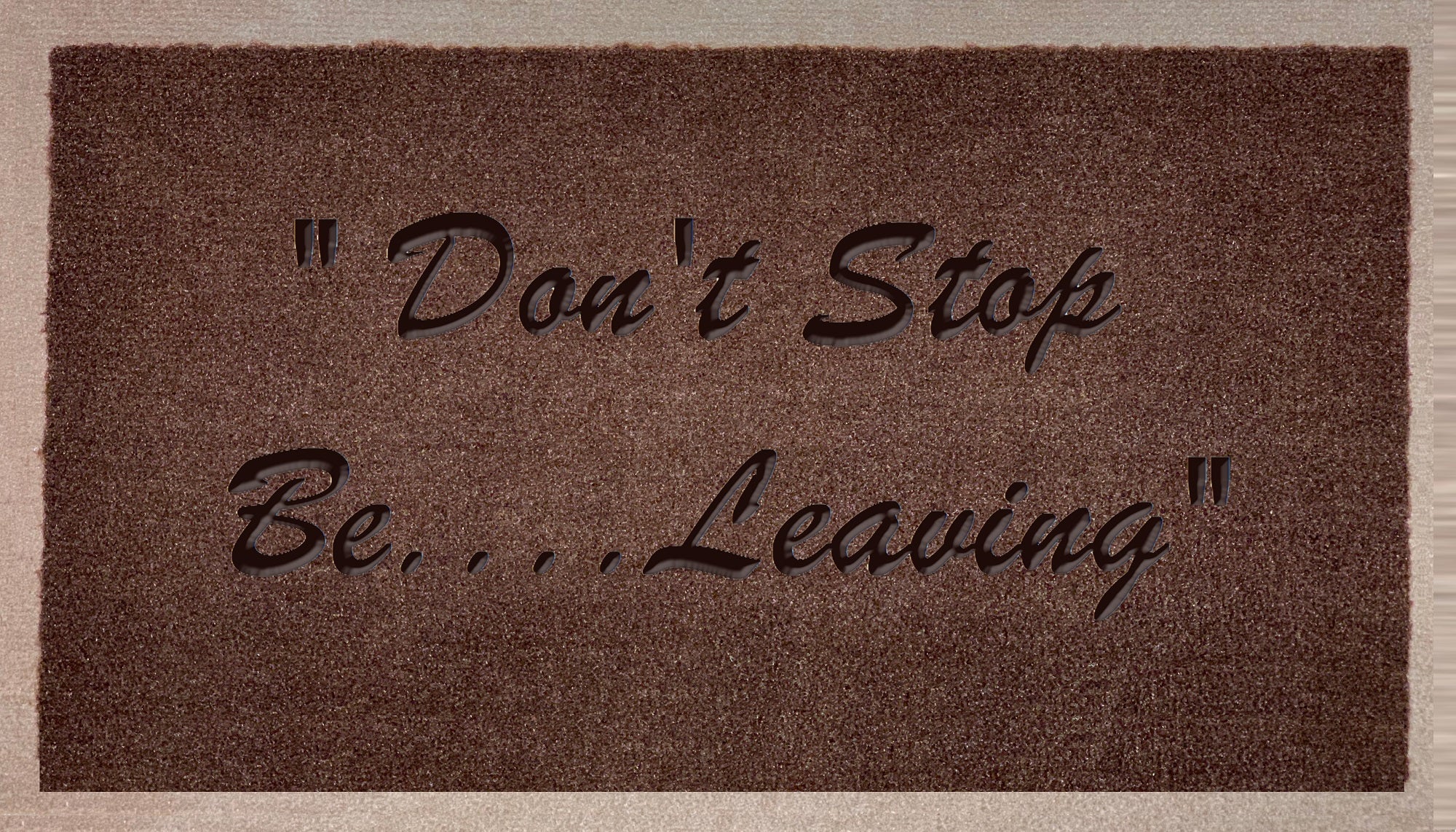 Don't Stop Be Leaving