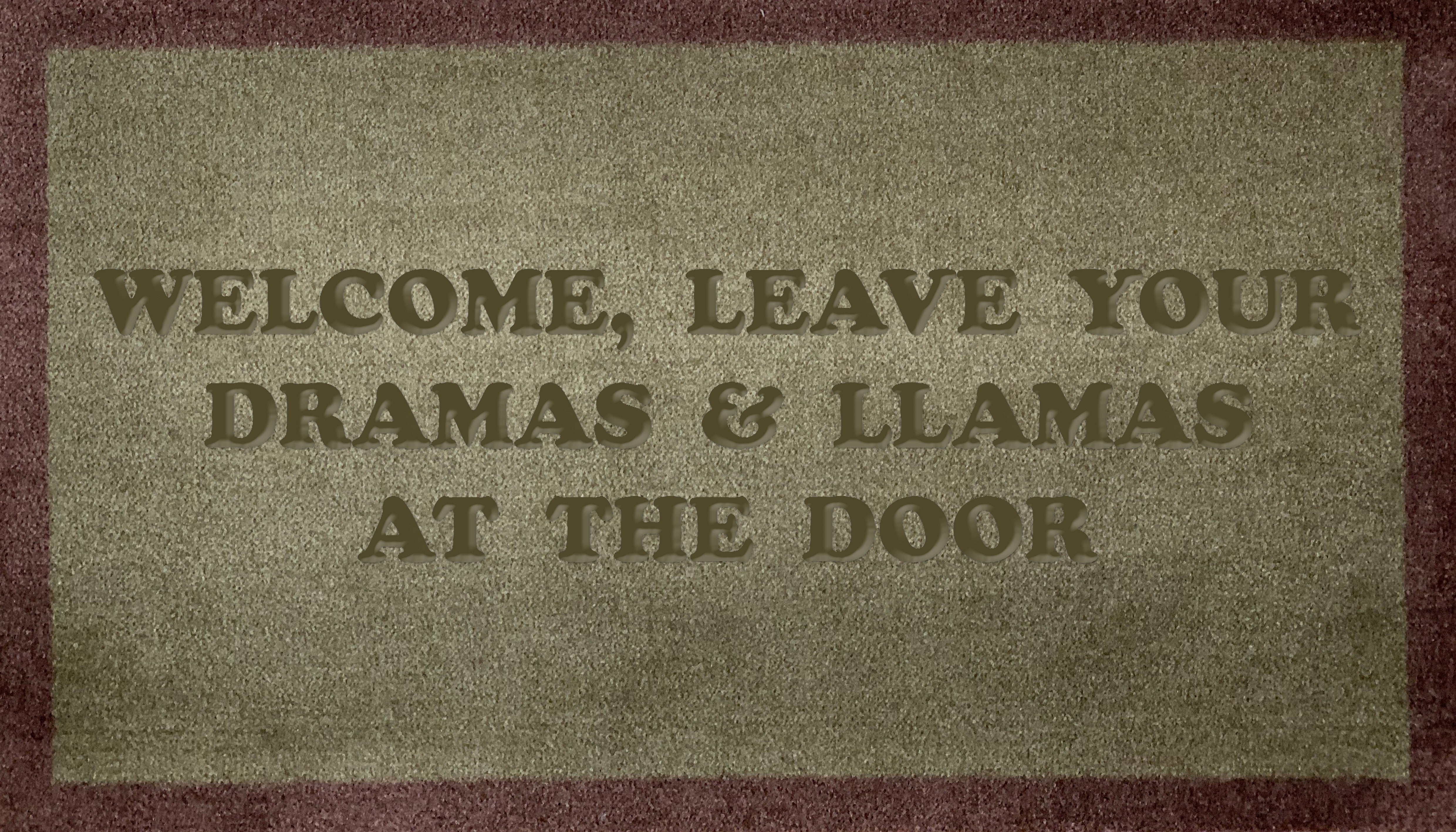 Welcome Leave Your Dramas And LLamas At The Door
