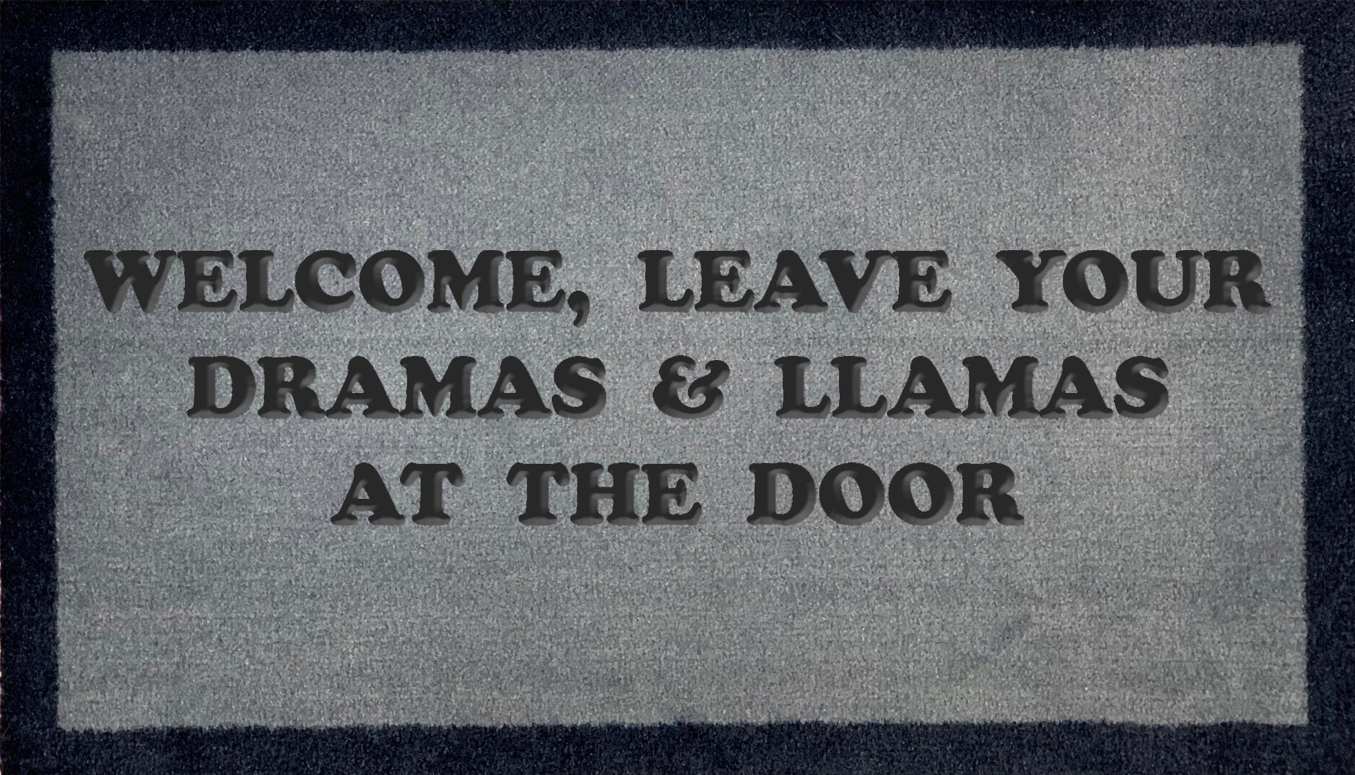 Welcome Leave Your Dramas And LLamas At The Door