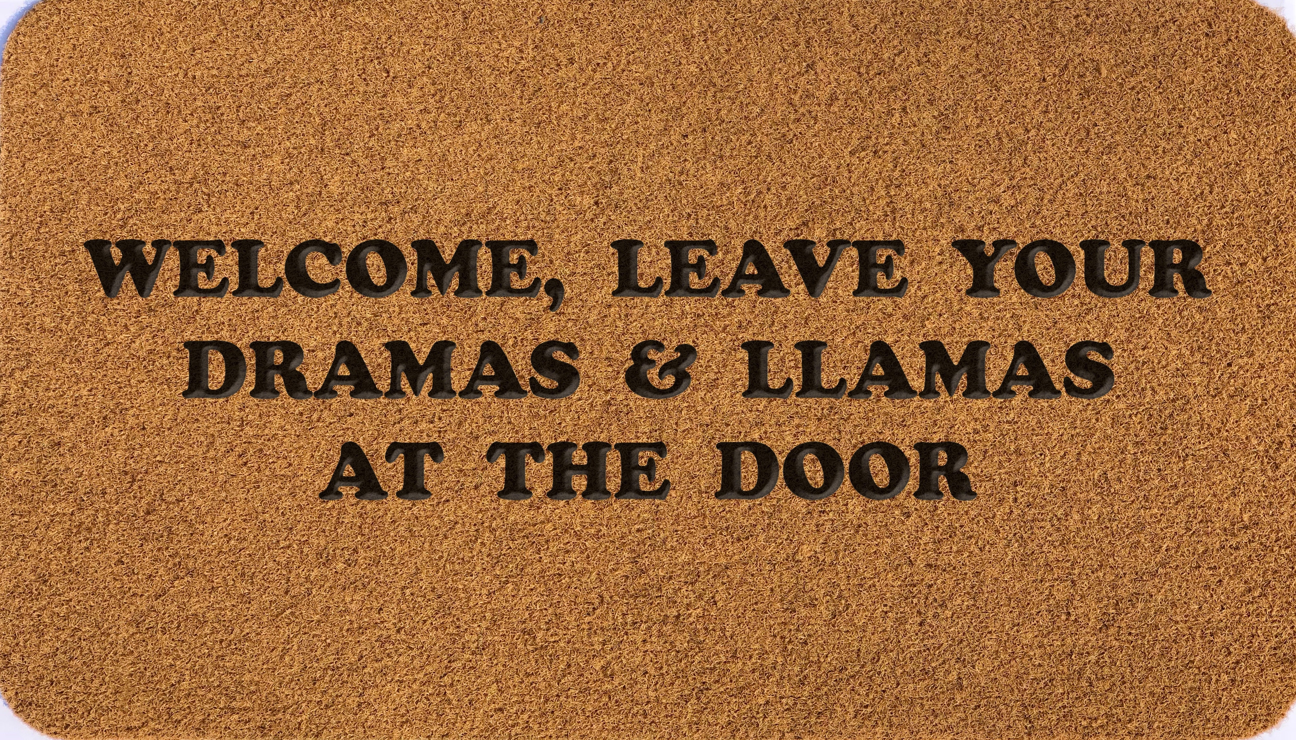 Welcome Leave Your Dramas And LLamas At The Door