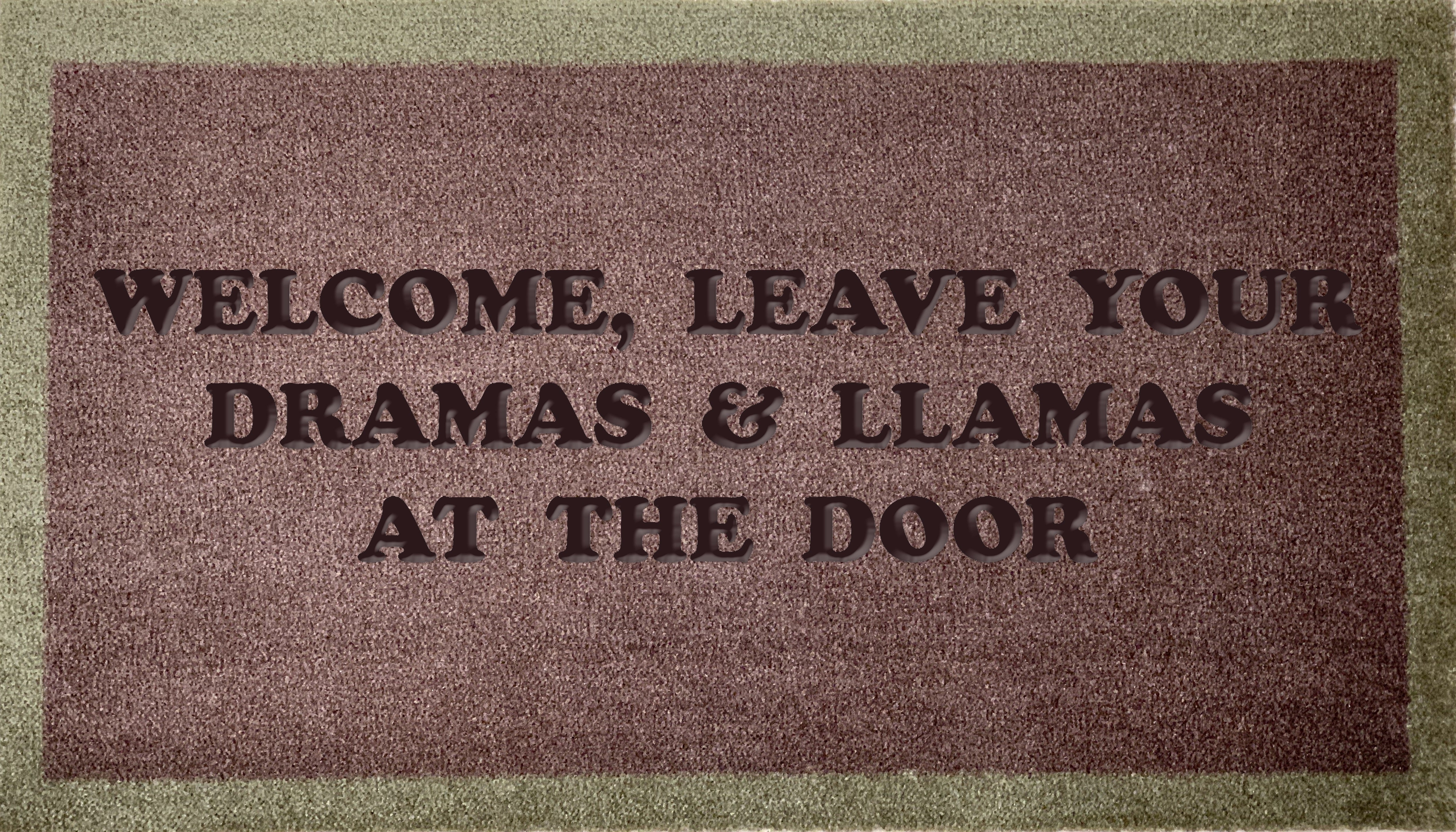 Welcome Leave Your Dramas And LLamas At The Door