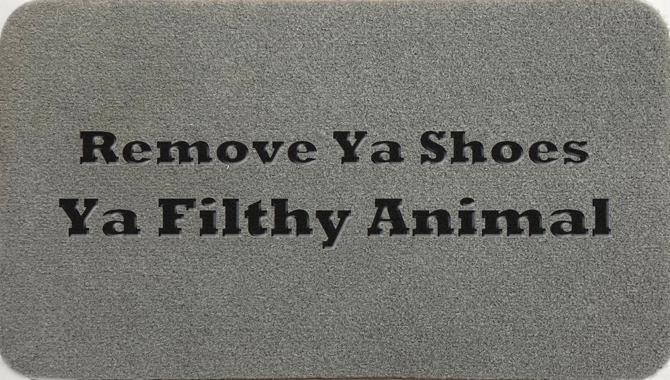 Remove Ya Shoes Ya Filthy Animal