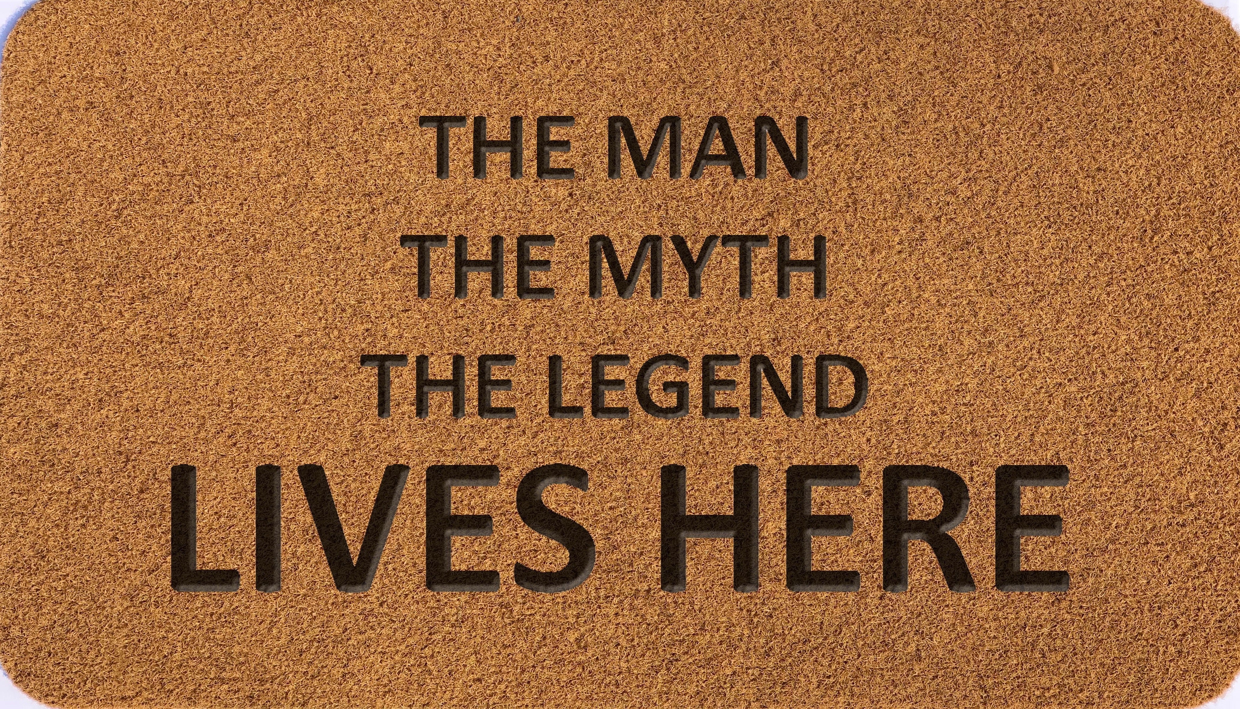 The Man The Myth The Legend Lives Here