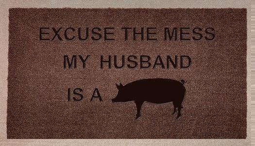 Excuse The Mess Husbands A Pig