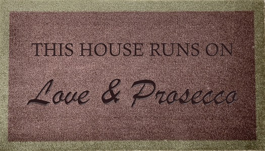 This House Runs On Love & Prosecco