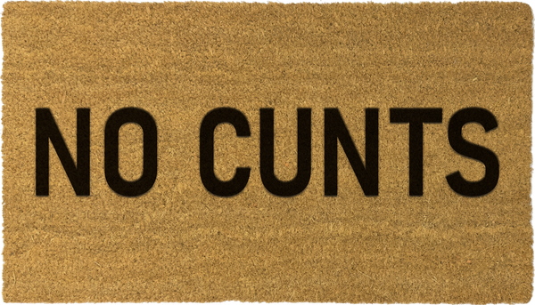 'NO CUNTS'