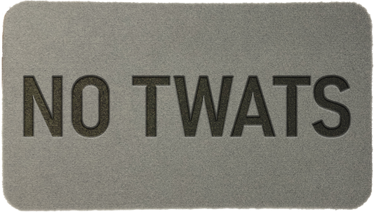 'NO TWATS'
