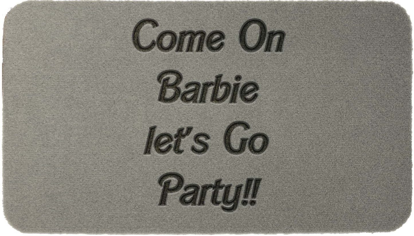 Come on barbie let's go party!