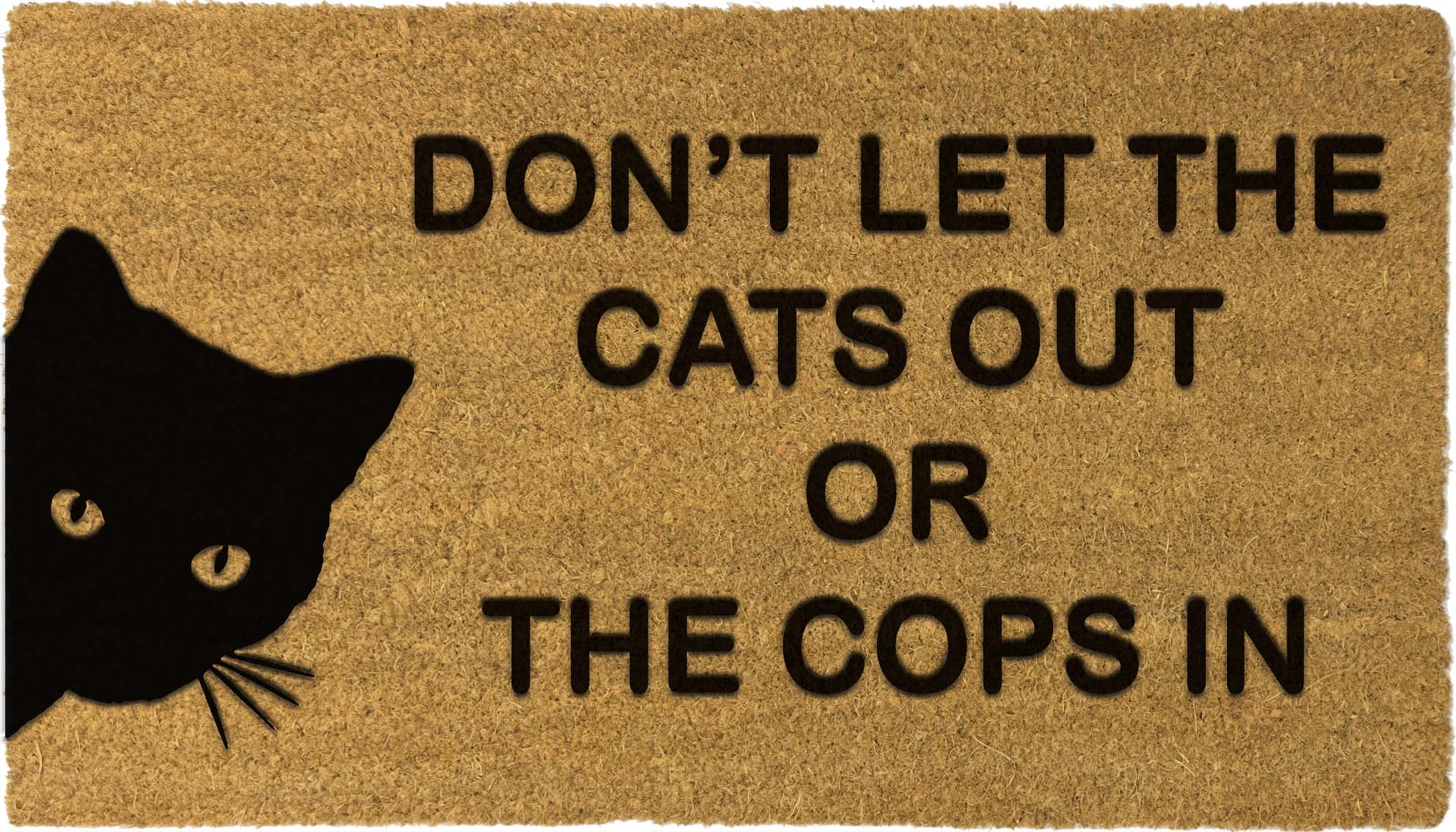 Don't let the cat out or the cops in