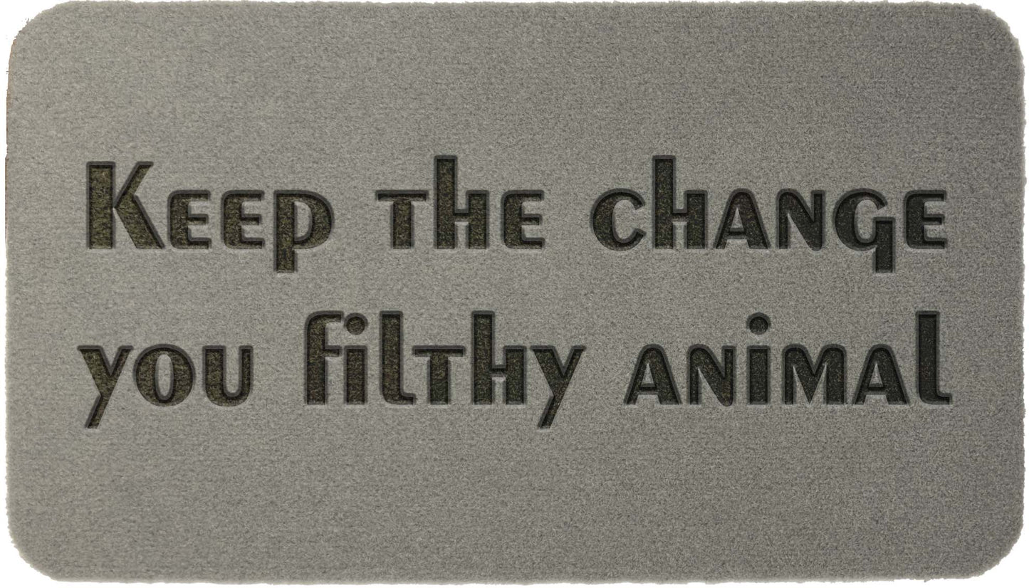 Keep the change you filthy animal