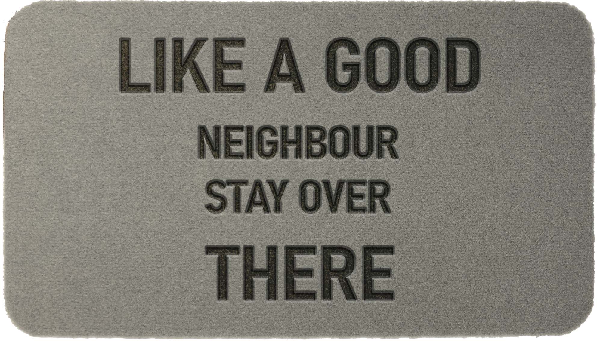 Like a good neighbour stay over there