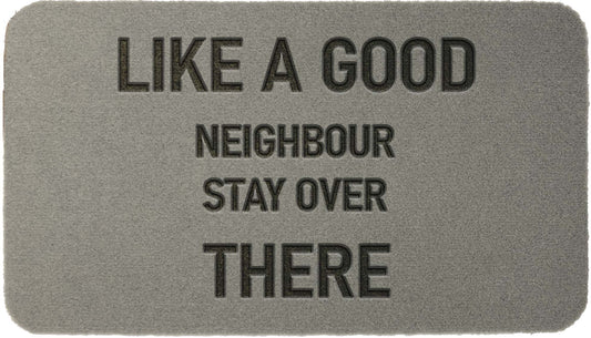 Like a good neighbour stay over there