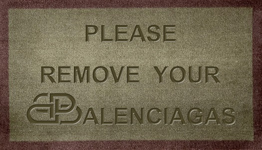 Please Remove Your Balenciagas