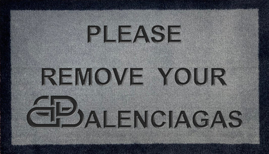 Please Remove Your Balenciagas