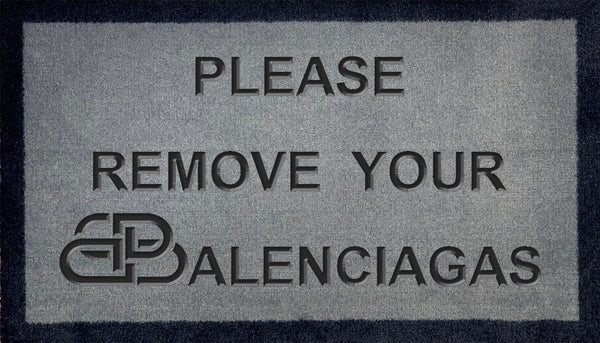 Please Remove Your Balenciagas