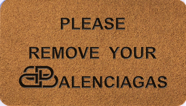 Please Remove Your Balenciagas