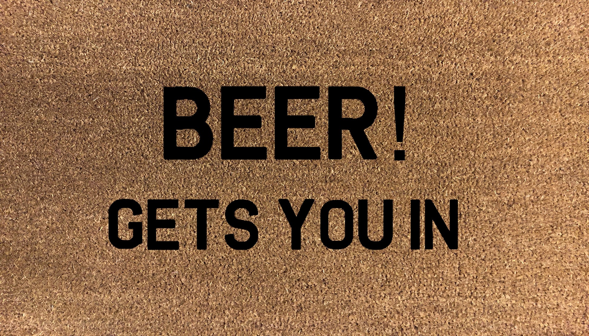 Beer! Gets You In - DoormatsOnline