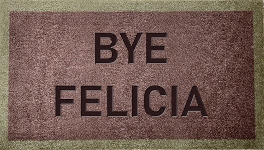 Bye Felicia