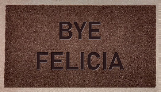 Bye Felicia