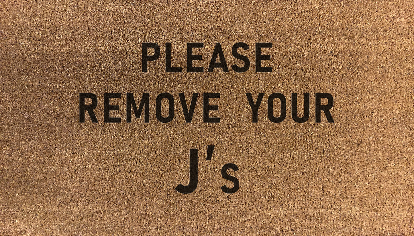 Please Remove Your J'S