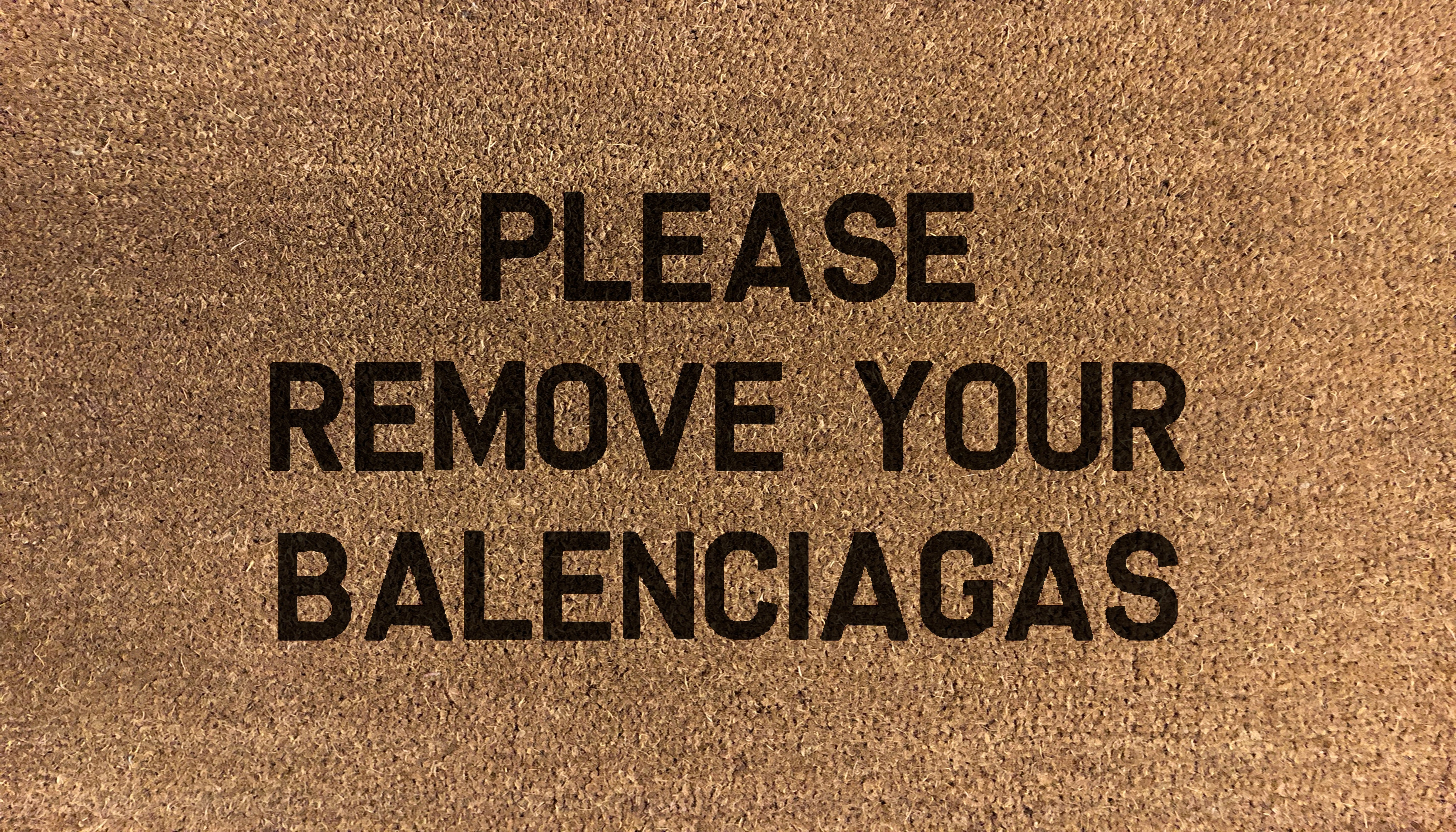 Please Remove Your Balenciagas DoormatsOnline