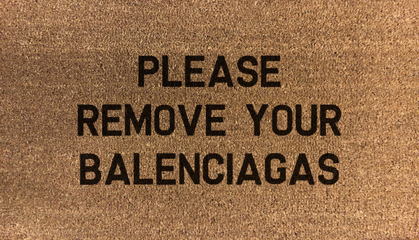 Please Remove Your Balenciagas