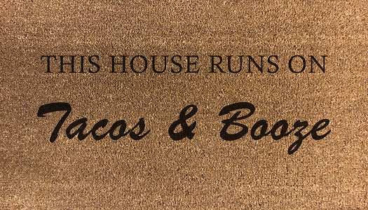 This House Runs On Tacos & Booze