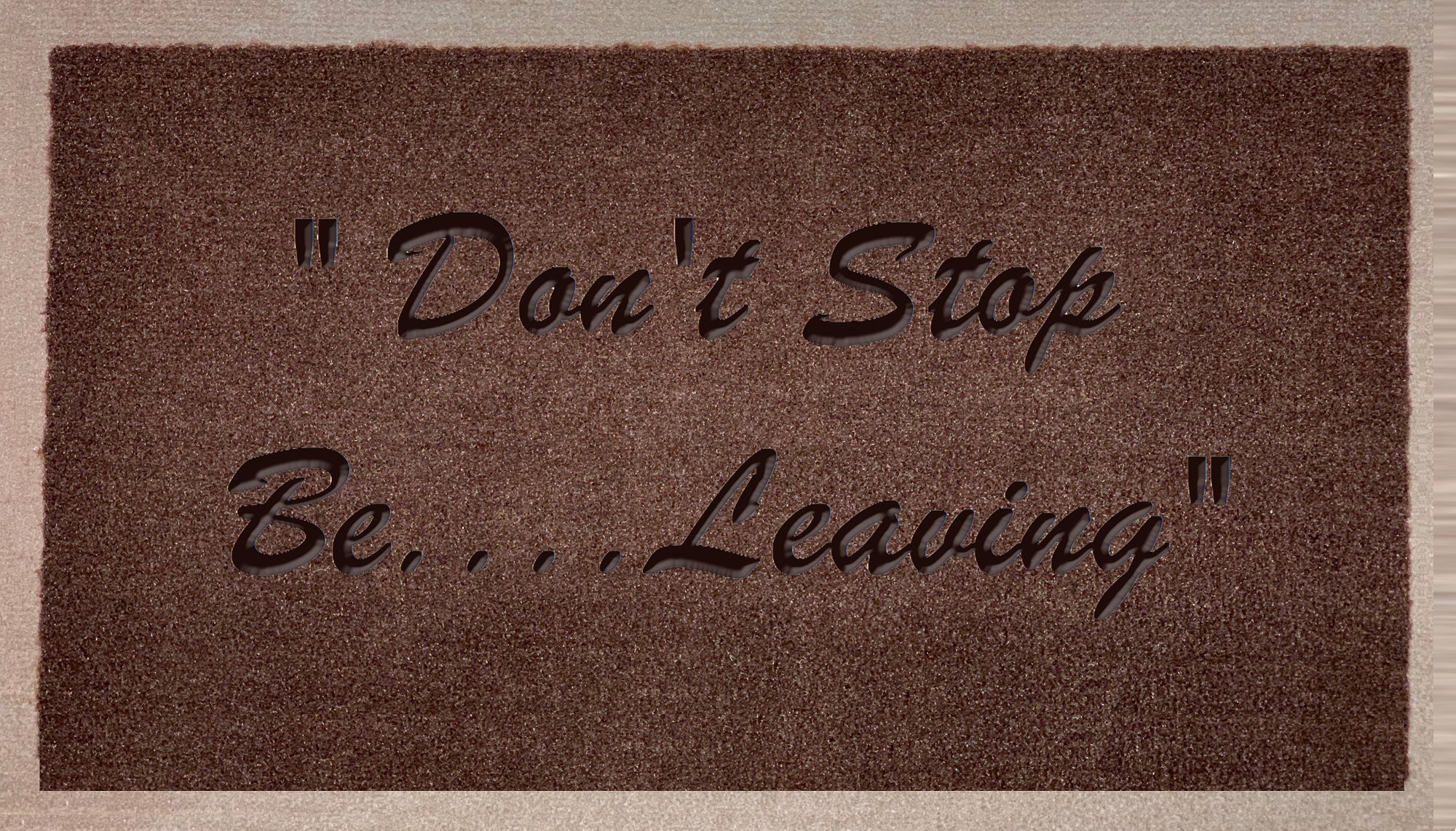 Don't Stop Be Leaving