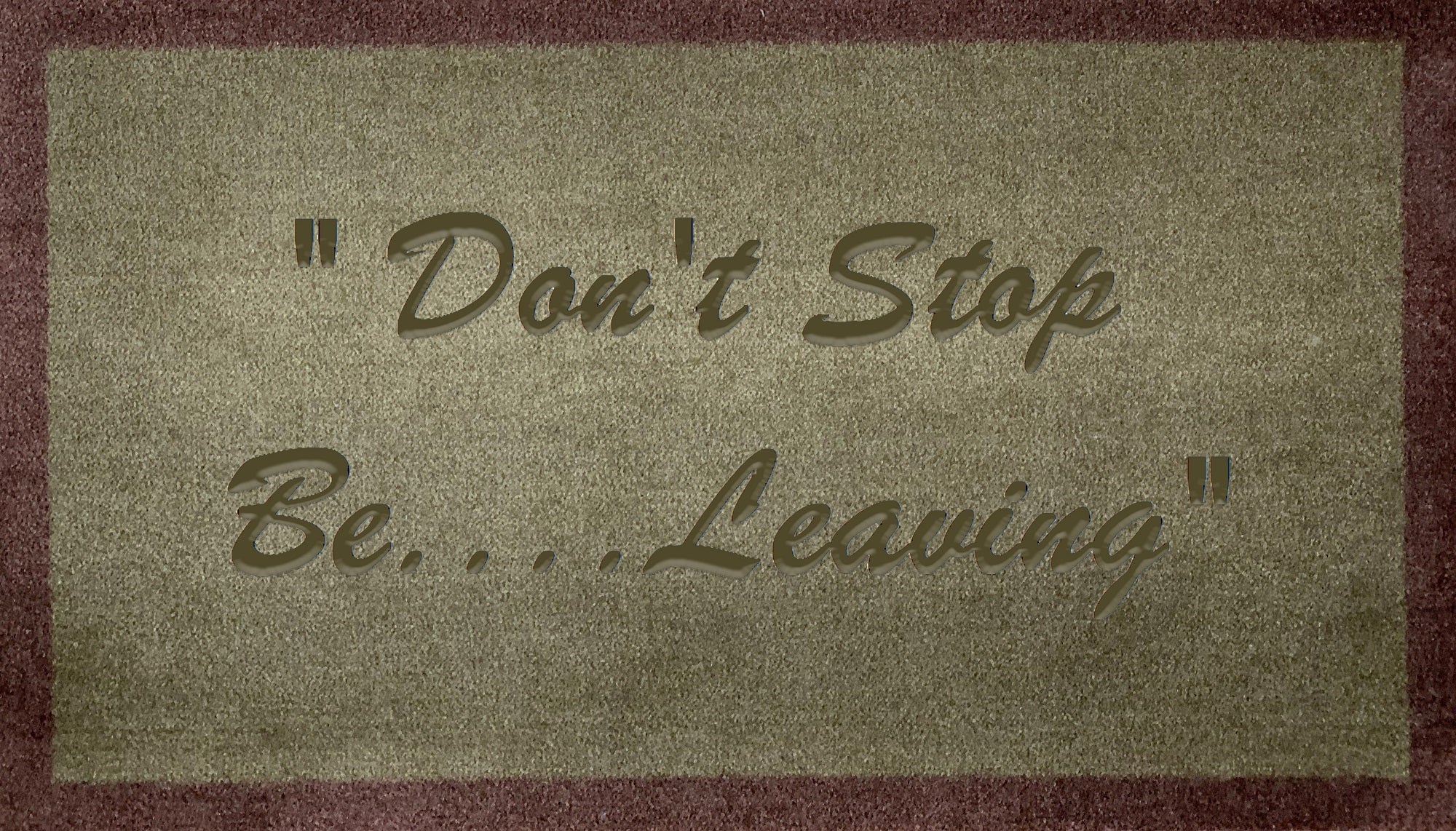 Don't Stop Be Leaving