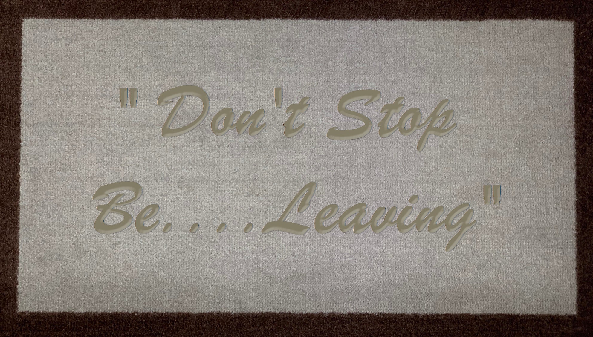 Don't Stop Be Leaving