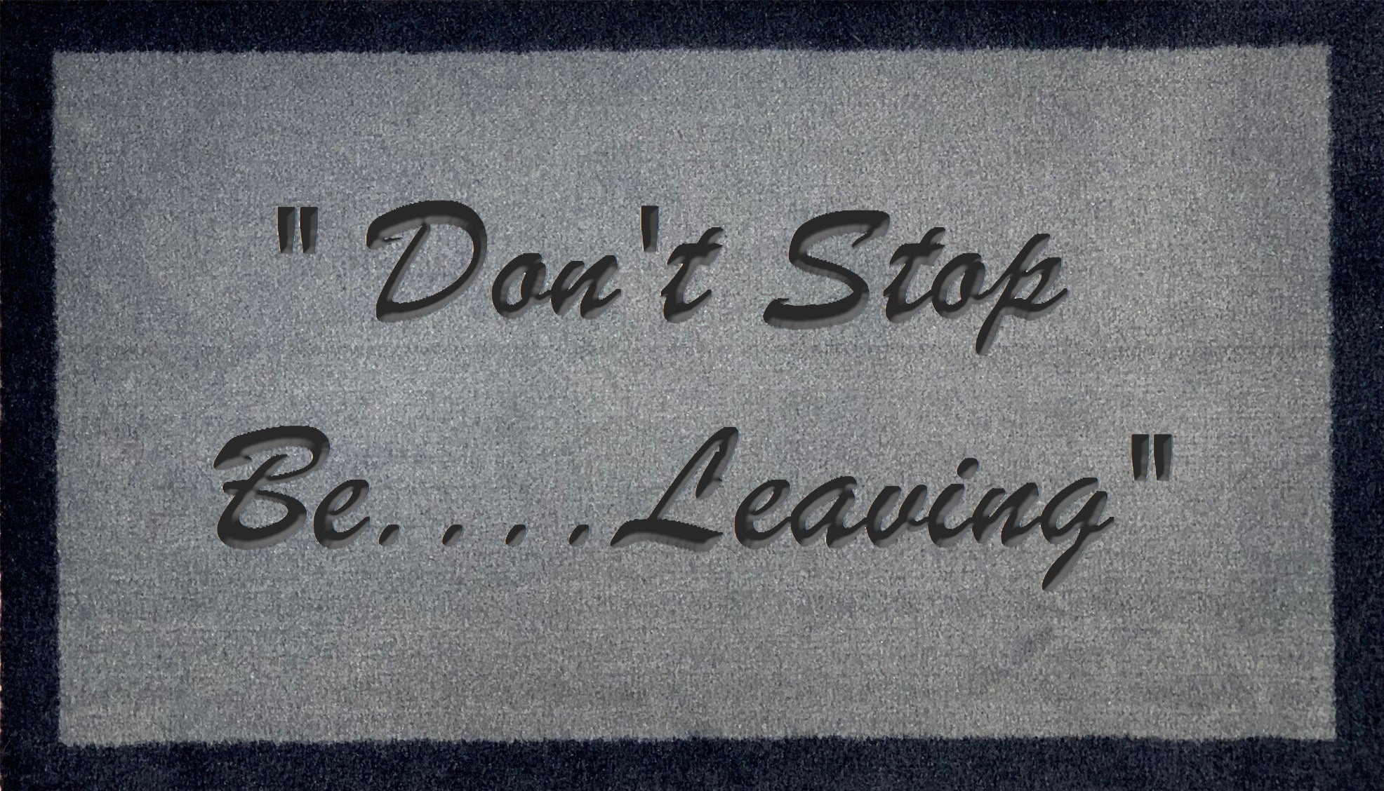 Don't Stop Be Leaving