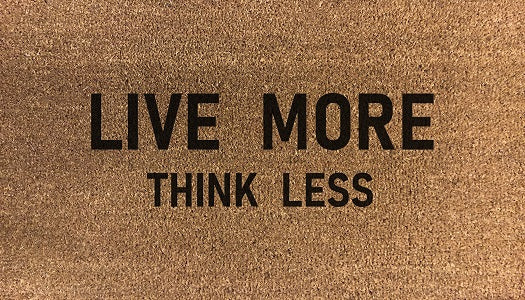 Live More Think Less