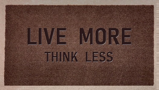 Live More Think Less