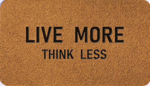 Live More Think Less