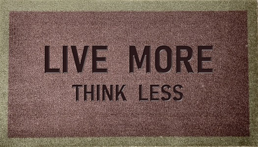 Live More Think Less