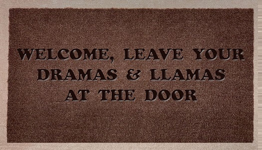 Welcome Leave Your Dramas And LLamas At The Door