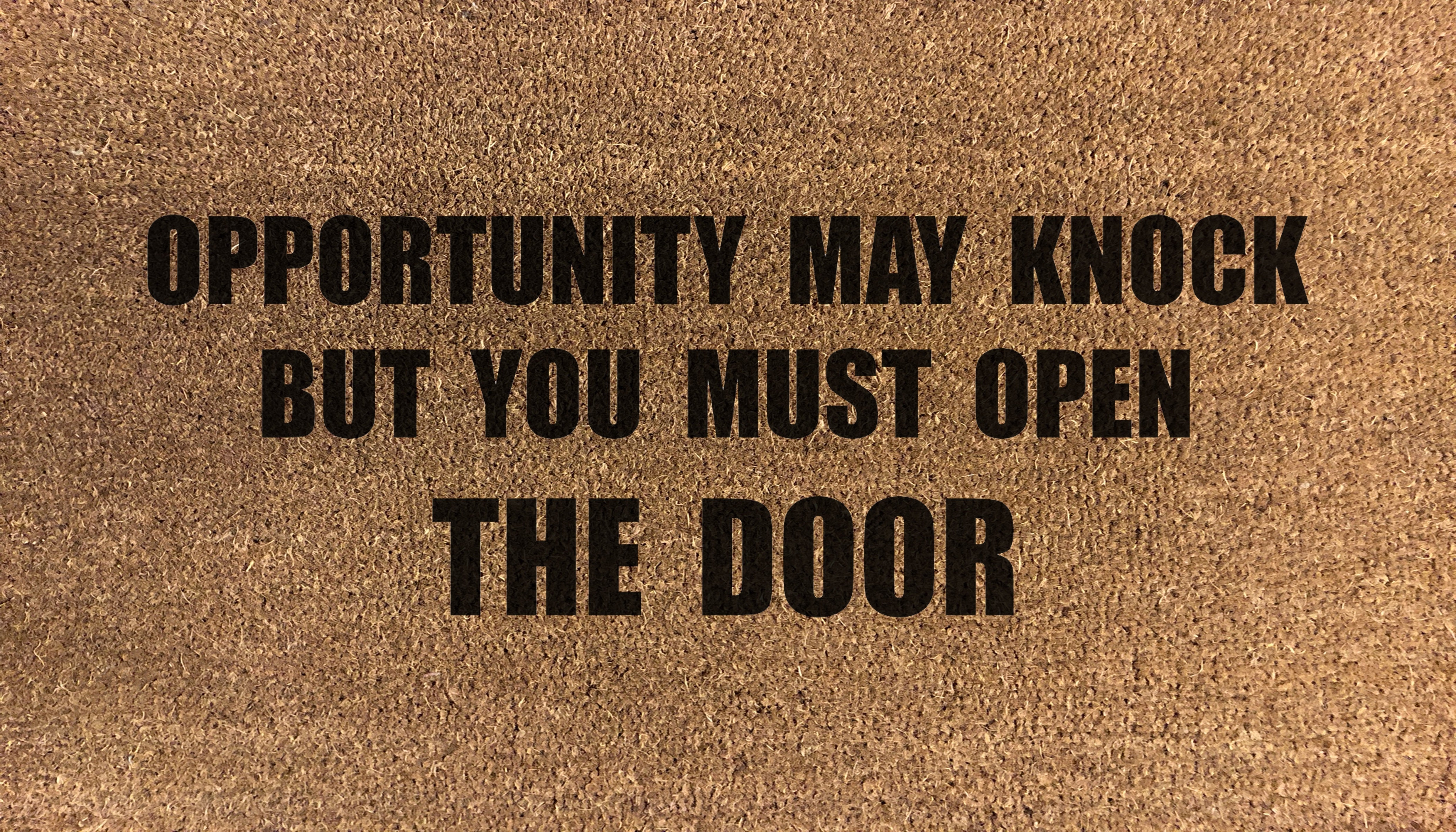 Opportunity May Knock But You Must Open The Door