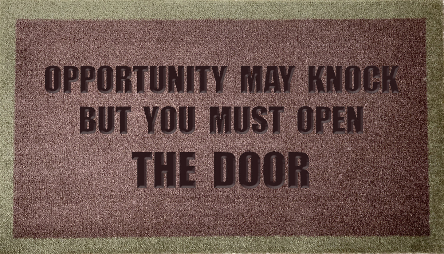 Opportunity May Knock But You Must Open The Door