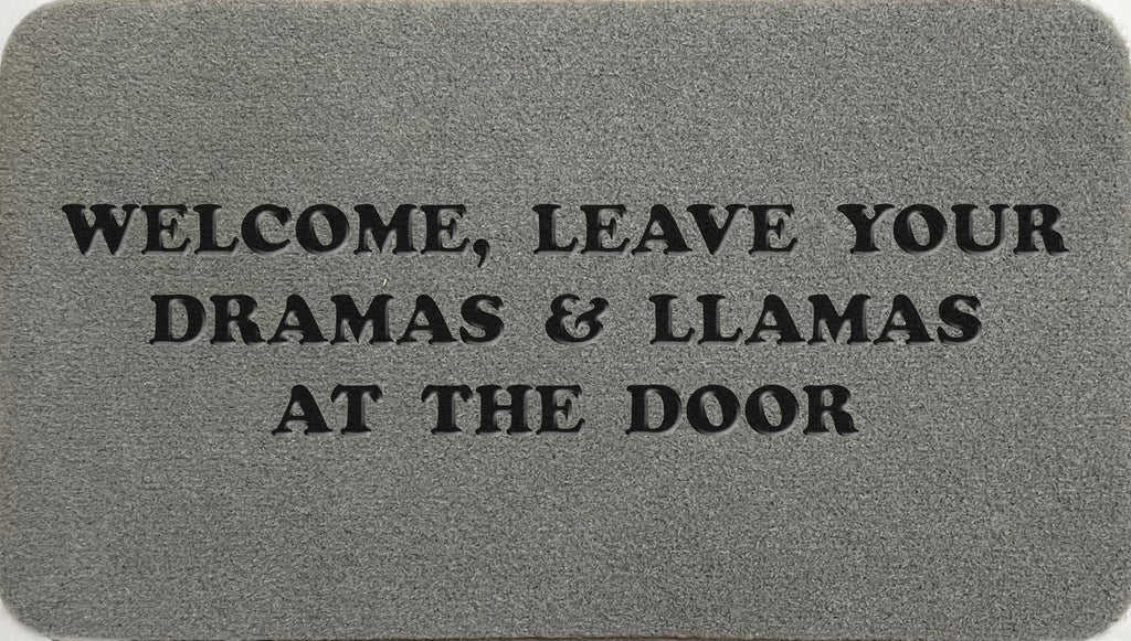 Welcome Leave Your Dramas And LLamas At Home