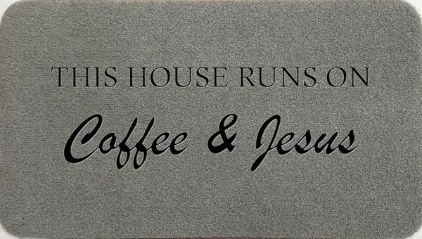 This House Runs On Coffee & Jesus