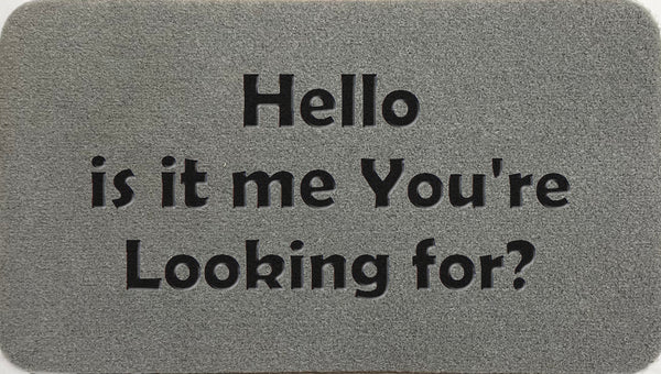 Hello Is It Me Your Looking For