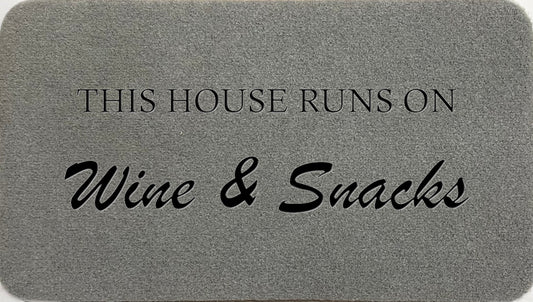 This House Runs On Wine & Snacks