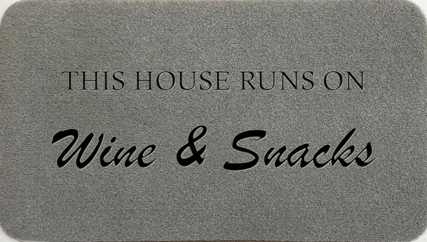 This House Runs On Wine & Snacks