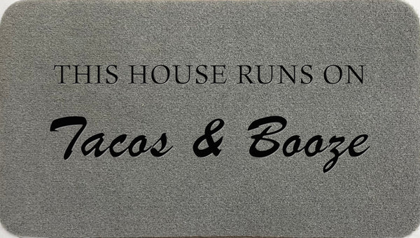 This House Runs On Tacos & Booze