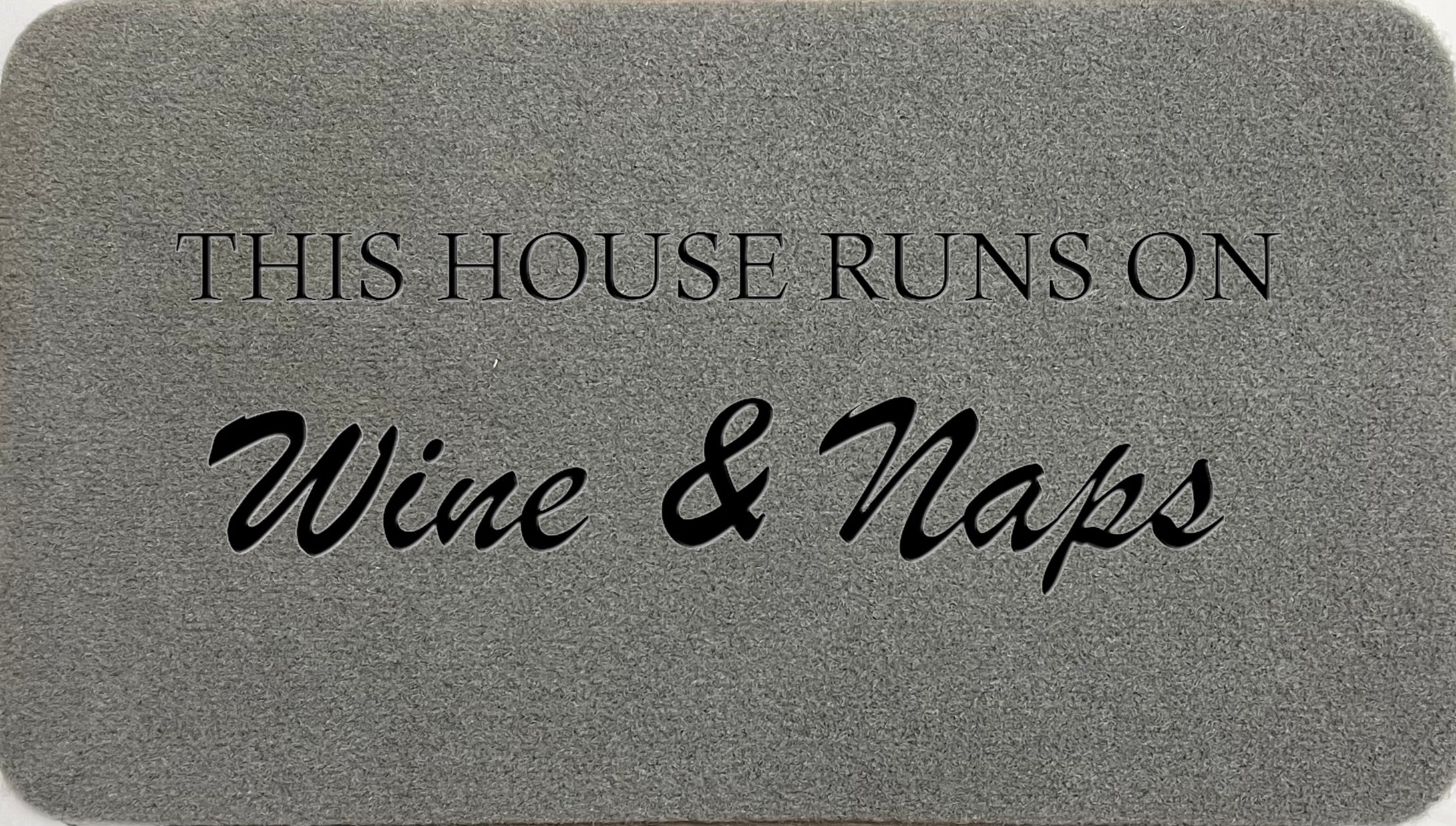 This House Runs On Wine & Naps