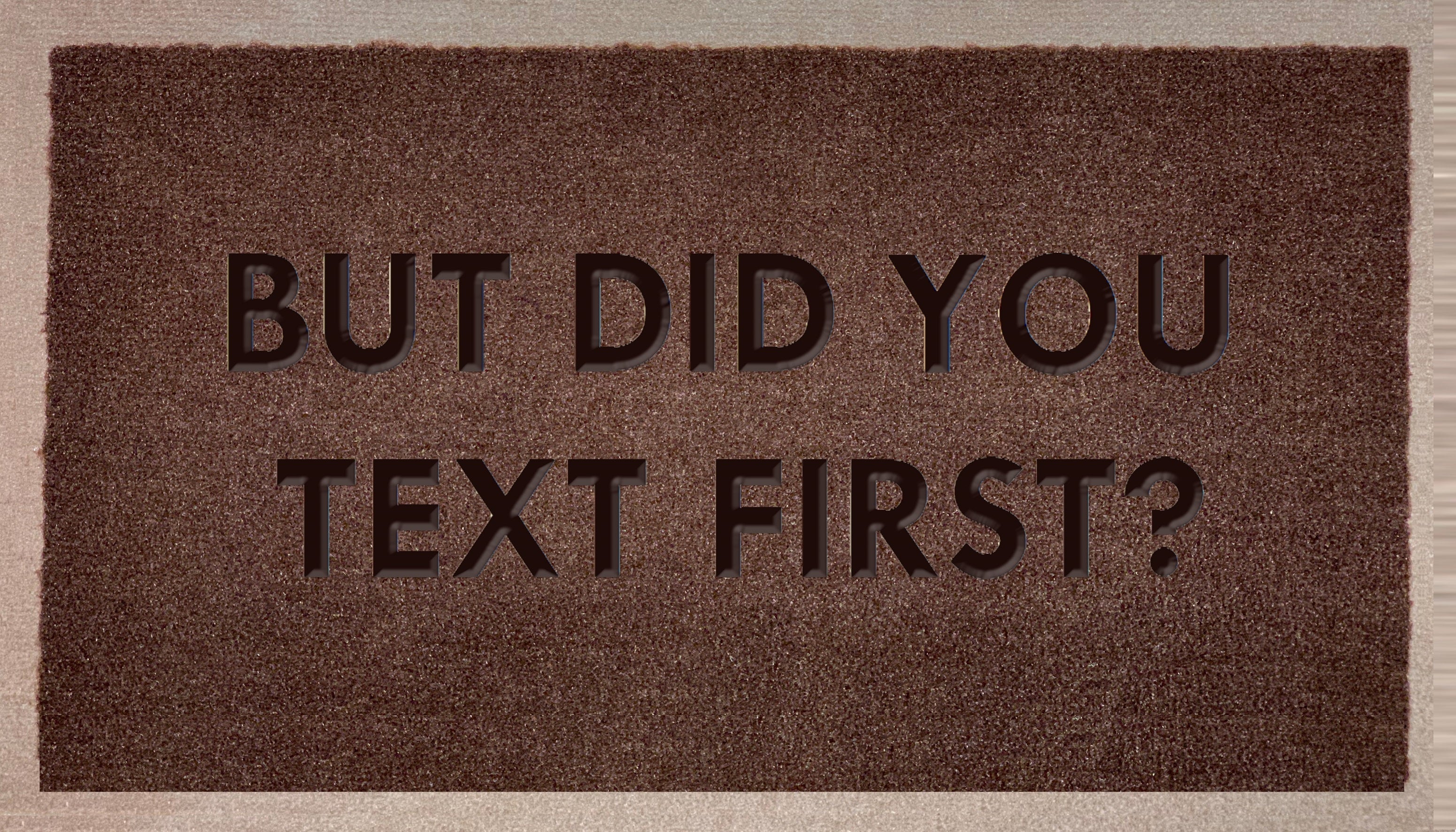 But Did You Text First?